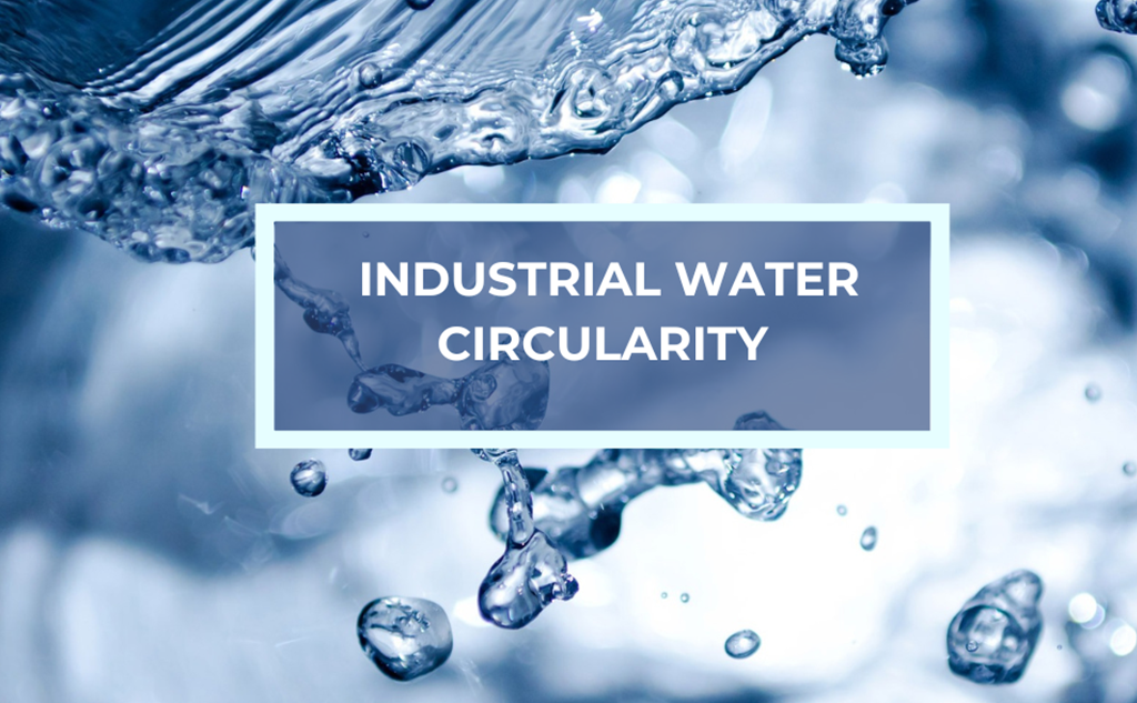 Industrial water circularity