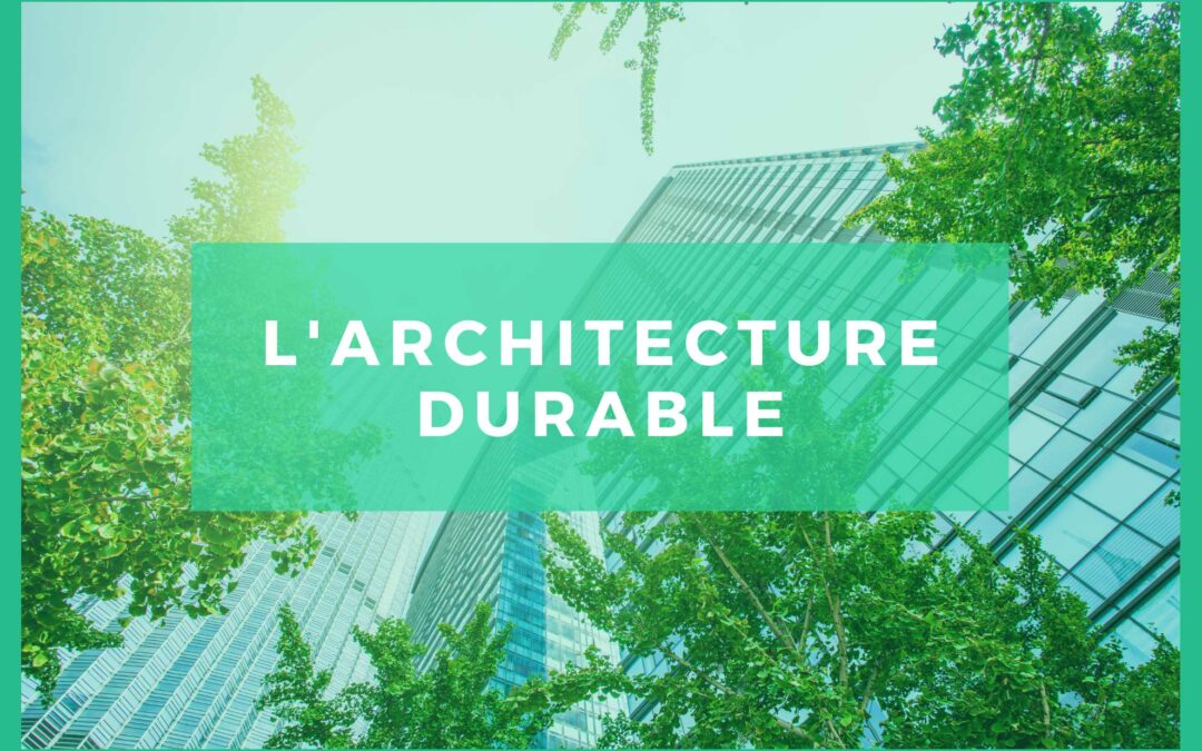 L’architecture durable – Penser la ville de demain