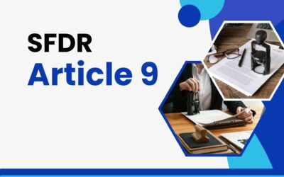 Article 9 de la SFDR – Implémentation et challenges